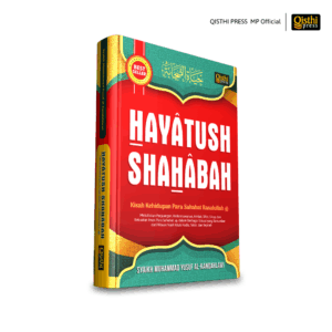 HAYATUSH SHAHABAH - Kisah Kehidupan Para Sahabat Rasulullah - Syaikh Muhammad Yusuf al-Kandahlawi